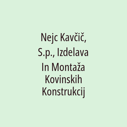 Nejc Kavčič, S.p., Izdelava In Montaža Kovinskih Konstrukcij