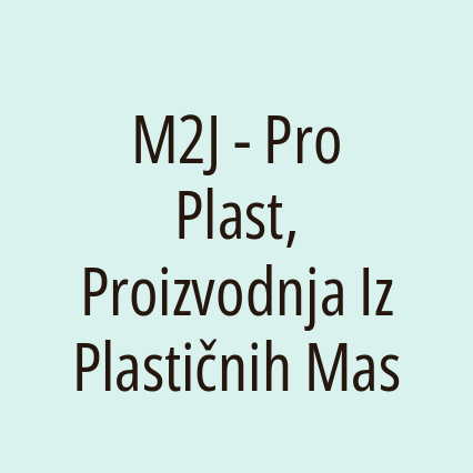 M2J - Pro Plast, Proizvodnja Iz Plastičnih Mas