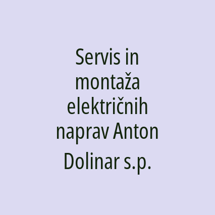 Servis in montaža električnih naprav Anton Dolinar s.p.