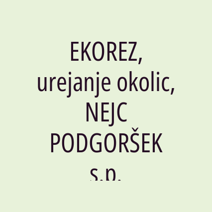 EKOREZ, urejanje okolic, NEJC PODGORŠEK s.p.