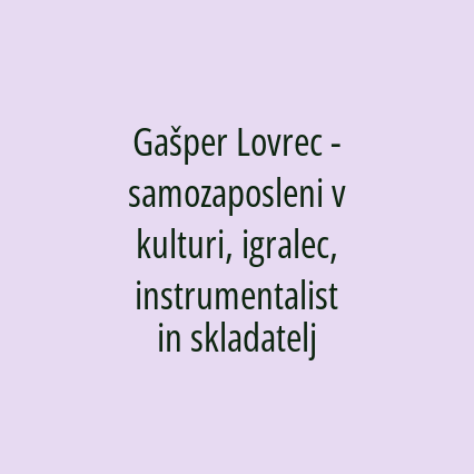 Gašper Lovrec - samozaposleni v kulturi, igralec, instrumentalist in skladatelj