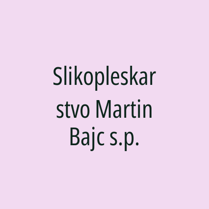 Slikopleskarstvo Martin Bajc s.p.