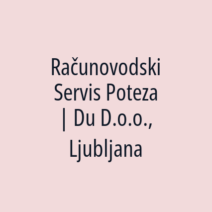 Računovodski Servis Poteza | Du D.o.o., Ljubljana