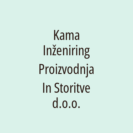 Kama Inženiring Proizvodnja In Storitve d.o.o.