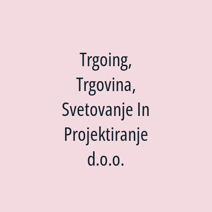 Trgoing, Trgovina, Svetovanje In Projektiranje d.o.o.