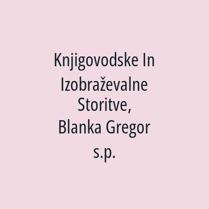 Knjigovodske In Izobraževalne Storitve, Blanka Gregor s.p.