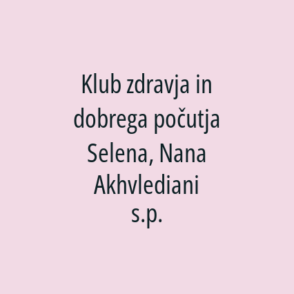 Klub zdravja in dobrega počutja Selena, Nana Akhvlediani s.p.