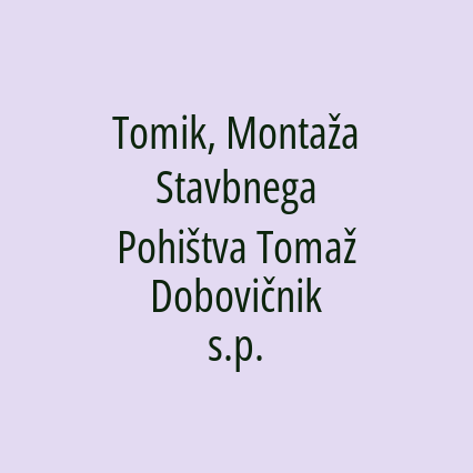 Tomik, Montaža Stavbnega Pohištva Tomaž Dobovičnik s.p.