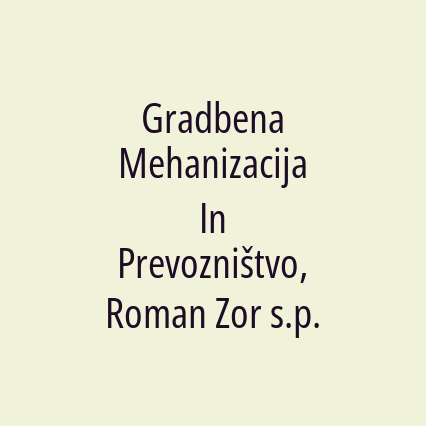 Gradbena Mehanizacija In Prevozništvo, Roman Zor s.p.