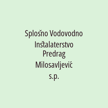 Splošno Vodovodno Inštalaterstvo Predrag Milosavljević s.p.