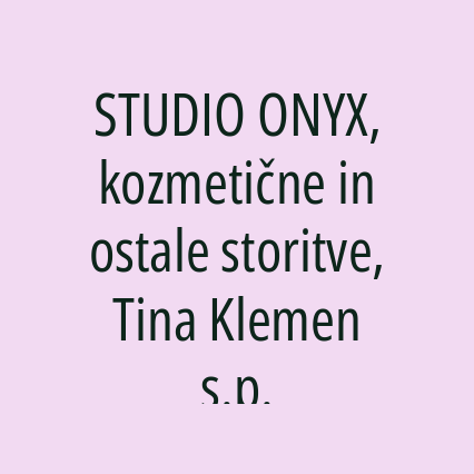 STUDIO ONYX, kozmetične in ostale storitve, Tina Klemen s.p.