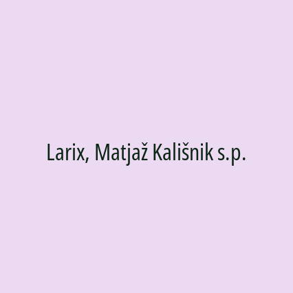 Larix, Matjaž Kališnik s.p.