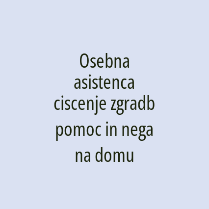 Osebna asistenca ciscenje zgradb pomoc in nega na domu