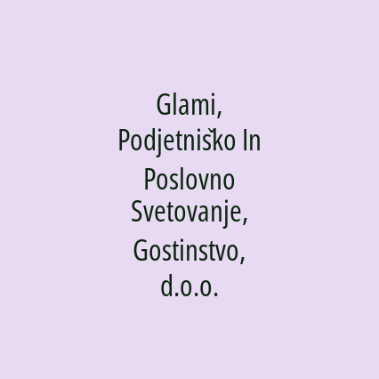 Glami, Podjetniško In Poslovno Svetovanje, Gostinstvo, d.o.o.