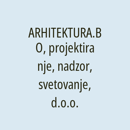 ARHITEKTURA.BO, projektiranje, nadzor, svetovanje, d.o.o.