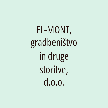 EL-MONT, gradbeništvo in druge storitve, d.o.o.