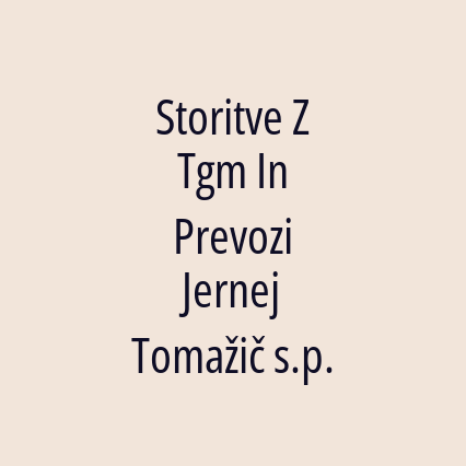 Storitve Z Tgm In Prevozi Jernej Tomažič s.p.