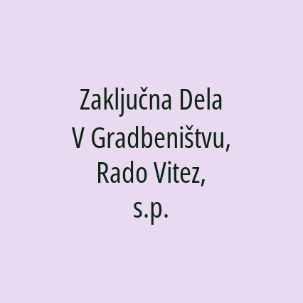 Zaključna Dela V Gradbeništvu, Rado Vitez, s.p.