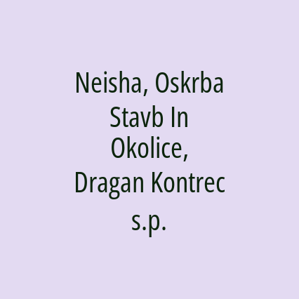 Neisha, Oskrba Stavb In Okolice, Dragan Kontrec s.p.