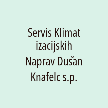 Servis Klimatizacijskih Naprav Dušan Knafelc s.p.