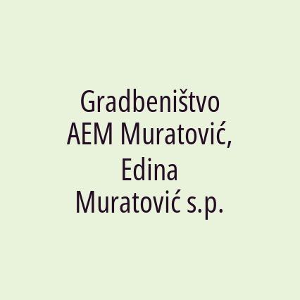 Gradbeništvo AEM Muratović, Edina Muratović s.p.