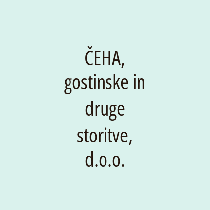 ČEHA, gostinske in druge storitve, d.o.o.