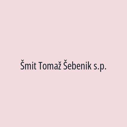 Šmit Tomaž Šebenik s.p.