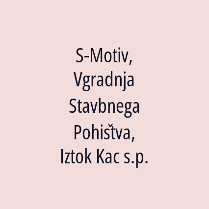 S-Motiv, Vgradnja Stavbnega Pohištva, Iztok Kac s.p.