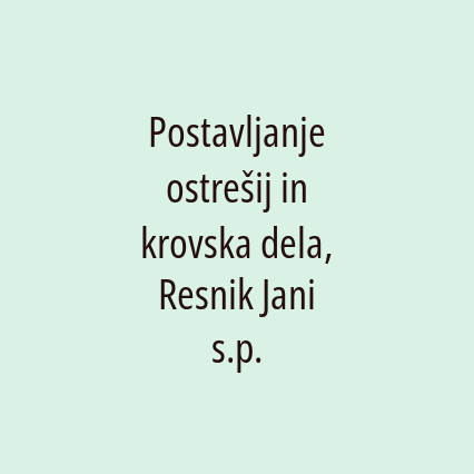 Postavljanje ostrešij in krovska dela, Resnik Jani s.p.