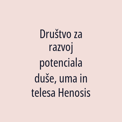 Društvo za razvoj potenciala duše, uma in telesa Henosis