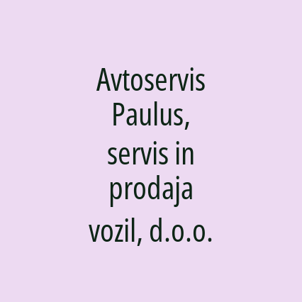 Avtoservis Paulus, servis in prodaja vozil, d.o.o.