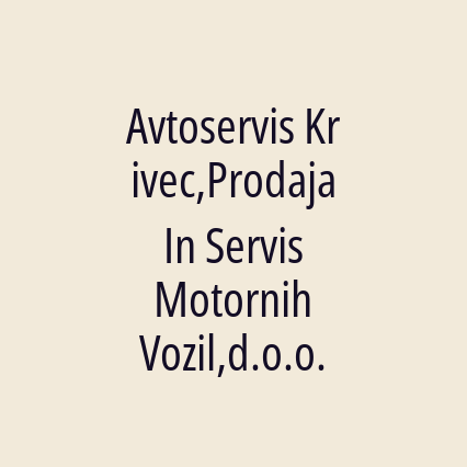 Avtoservis Krivec,Prodaja In Servis Motornih Vozil,d.o.o.