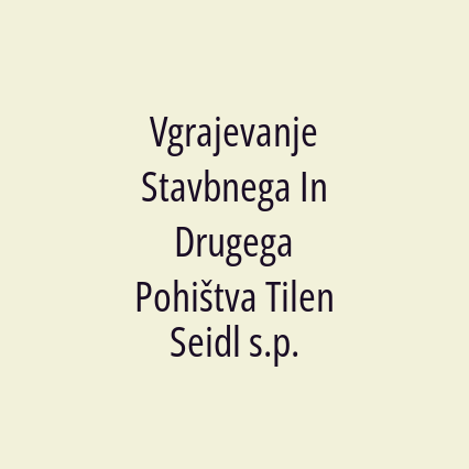 Vgrajevanje Stavbnega In Drugega Pohištva Tilen Seidl s.p.