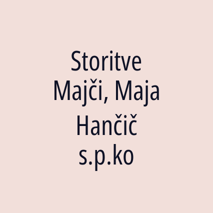 Storitve Majči, Maja Hančič s.p.ko