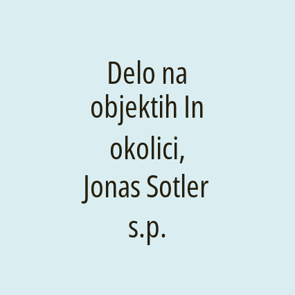 Delo na objektih In okolici, Jonas Sotler s.p.