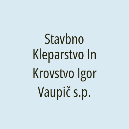 Stavbno Kleparstvo In Krovstvo Igor Vaupič s.p.