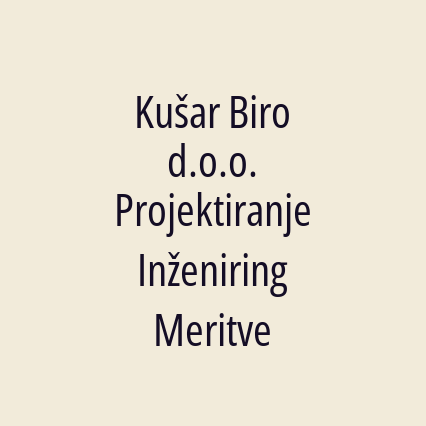 Kušar Biro d.o.o. Projektiranje Inženiring Meritve