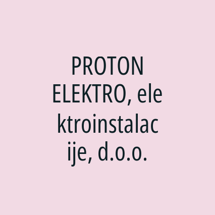 PROTON ELEKTRO, elektroinstalacije, d.o.o.