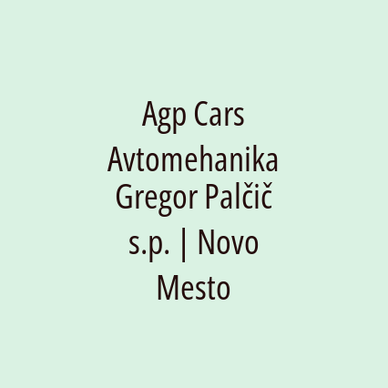 Agp Cars Avtomehanika Gregor Palčič s.p. | Novo Mesto