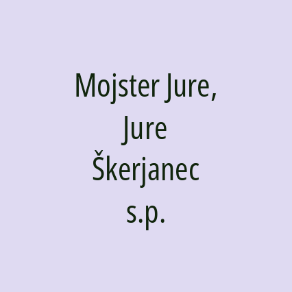 Mojster Jure, Jure Škerjanec s.p.