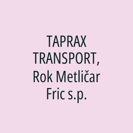 TAPRAX TRANSPORT, Rok Metličar Fric s.p.