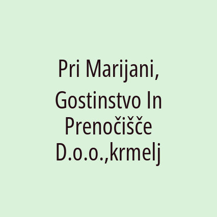 Pri Marijani, Gostinstvo In Prenočišče D.o.o.,krmelj