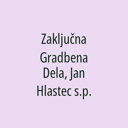 Zaključna Gradbena Dela, Jan Hlastec s.p.