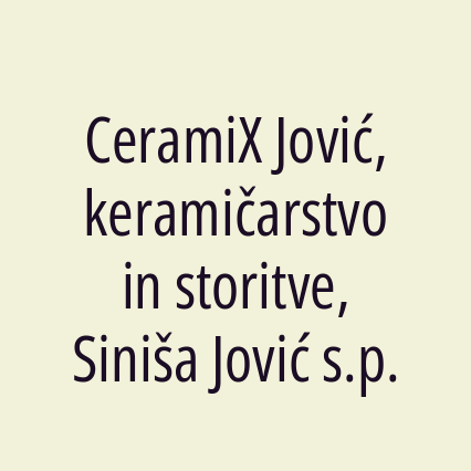 CeramiX Jović, keramičarstvo in storitve, Siniša Jović s.p.