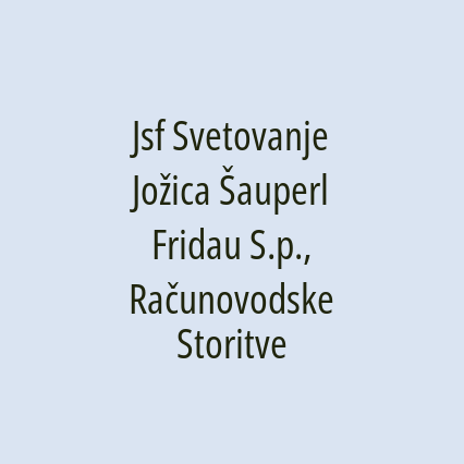 Jsf Svetovanje Jožica Šauperl Fridau S.p., Računovodske Storitve