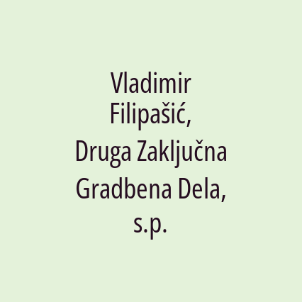 Vladimir Filipašić, Druga Zaključna Gradbena Dela, s.p.