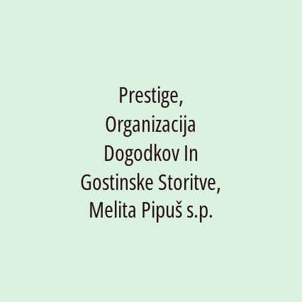 Prestige, Organizacija Dogodkov In Gostinske Storitve, Melita Pipuš s.p.