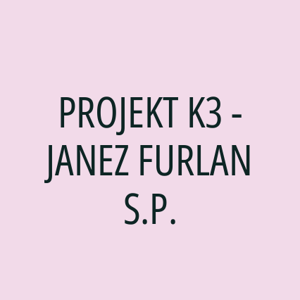 PROJEKT K3 - JANEZ FURLAN S.P.