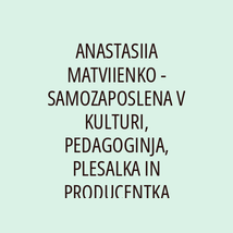 ANASTASIIA MATVIIENKO - SAMOZAPOSLENA V KULTURI, PEDAGOGINJA, PLESALKA IN PRODUCENTKA - Logotip
