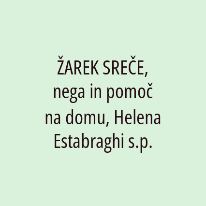 ŽAREK SREČE, nega in pomoč na domu, Helena Estabraghi s.p.